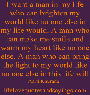 Love My Life Quotes I want a man in my life who