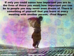 QUOTE & POSTER: If only you could sense how important you are to the ...