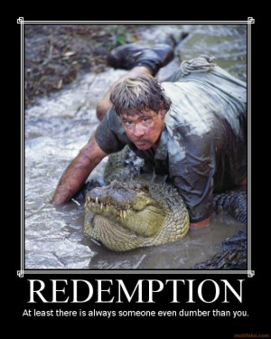 redemption demotivational poster tags steve irwin crocodile hunter