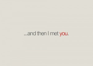 and_then_i_met_you_love_quote_quote