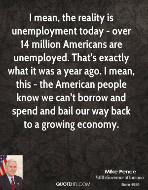 mean, the reality is unemployment today - over 14 million Americans ...