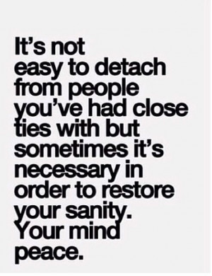 Detach yourself for your peace of mind