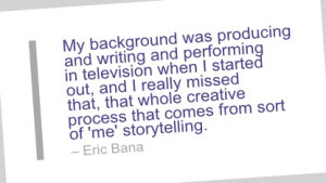 Writing Quote by Eric Bana