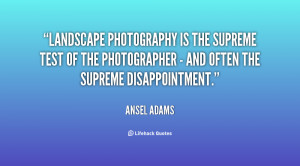 Landscape photography is the supreme test of the photographer - and ...