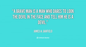 quote-James-A.-Garfield-a-brave-man-is-a-man-who-15776.png
