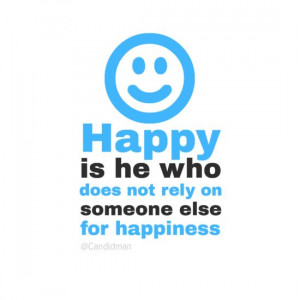 ... rely on someone else for happiness # inspirational # quotes candidman