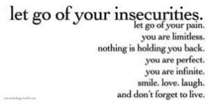 Let go of your insecurities. let go of your pain. you are limitless ...