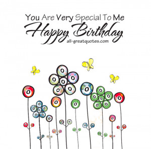 You Are Very Special To Me .. Happy Birthday – Free Birthday Cards ...