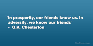 ... know us. In adversity, we know our friends” – G.K. Chesterton