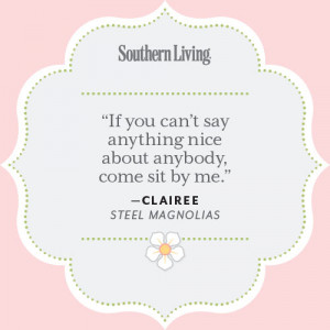 Our Favorite Steel Magnolias Quotes