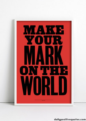 Make your mark on the world