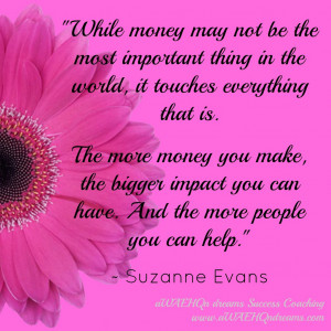 While Money May Not Be The Most Important Thing In The World It ...