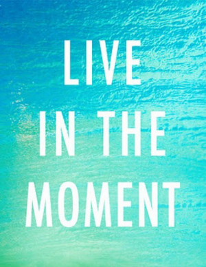 Live In The Moment... Zen