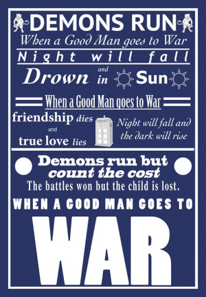 When a good man goes to war. I absolutely love this quote.