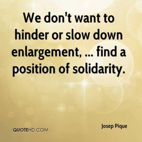 We don't want to hinder or slow down enlargement, ... find a position ...