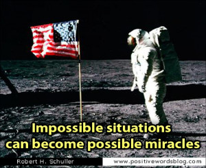 Impossible situations can become possible miracles