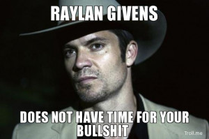RAYLAN GIVENS, DOES NOT HAVE TIME FOR YOUR BULLSHIT