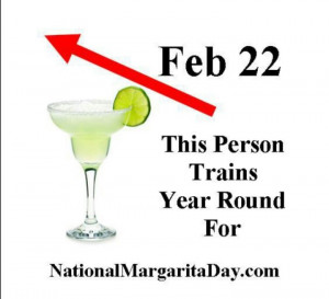 February 22nd ~ National Margarita Day. Espera la fecha angelikius ...