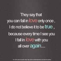 Falling In Love Quotes - They say you can fall in love once