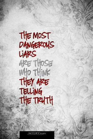 Most Dangerous liars...