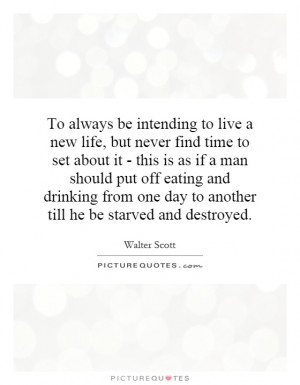 ... one day to another till he be starved and destroyed. Picture Quote #1