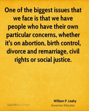 ... birth control, divorce and remarriage, civil rights or social justice