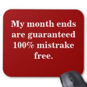 Month Ends 100% Mistrake Free - Funny Quote Mouse Pad