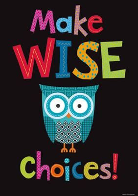 Courtney this is for you! Make Wise Choices! Poster