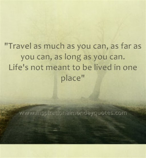 Travel Quote: Travel as much as you can, as...