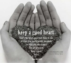 Keep a good heart inspirational quotes with picture