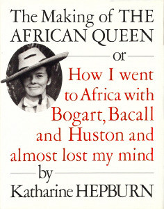 The Making of The African Queen, or: How I went to Africa with Bogart ...