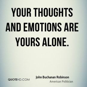 John Buchanan Robinson - Your thoughts and emotions are yours alone.