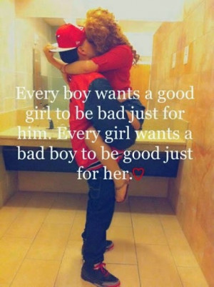Bad Girl Quotes Every boy wants a good girl