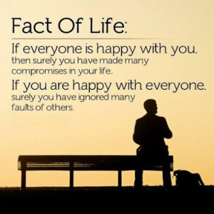 EVERYONE IS HAPPY WITH YOU then surely you have made many compromises ...