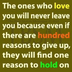 ... are hundred reasons to give up, they will find one reason to hold on