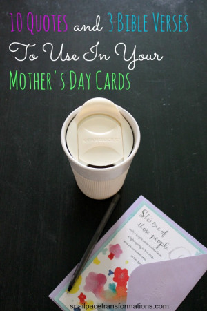 ... are 10 Quotes and 3 Bible Verses To Use In Your Mother’s Day Cards