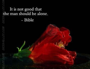 BIBLE QUOTES,It is not good that the man should be alone
