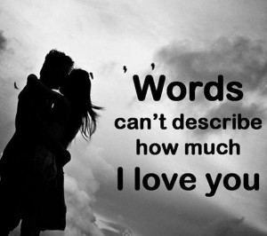 Words Can't Describe How Much I Love You care about you always and ...