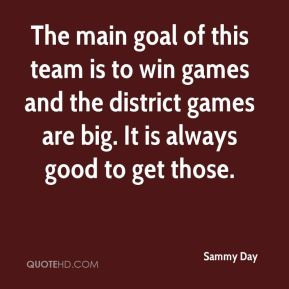 The main goal of this team is to win games and the district games are ...