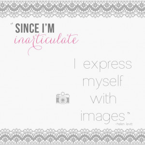 inarticulate I express myself with images || #photographers #quote ...
