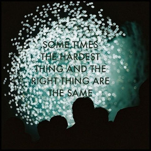 The Hardest Thing And The Right Thing