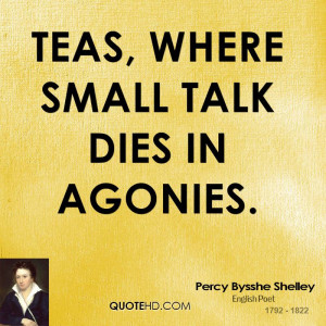 Teas, Where small talk dies in agonies.