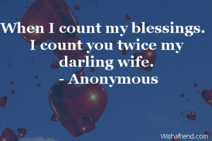 When I count my blessings. I count you twice my darling wife.
