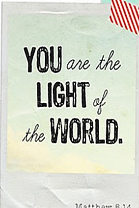 You are the light of the world