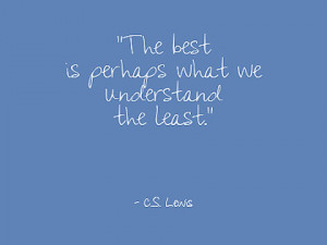 what-we-understand-the-least-cs-lewis-picture-quote