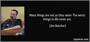 Many things are not as they seem: The worst things in life never are ...