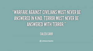Warfare against civilians must never be answered in kind. Terror must ...
