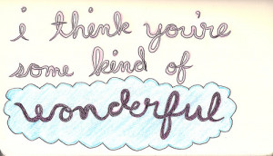 Compliment Quote : I think you’re some kind of wonderful