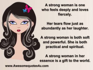 strong woman is one who feels deeply and loves fiercely her tears ...