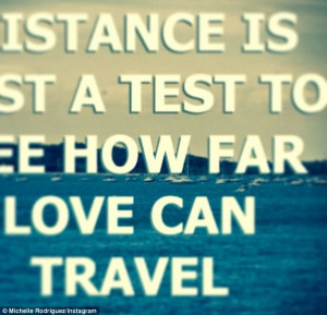 ... from Michelle 'Distance is just a test to see how far love can travel
